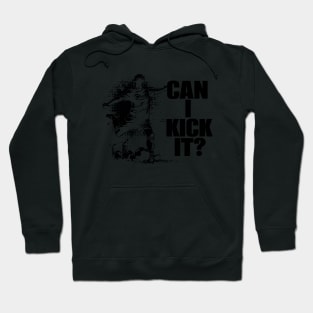 Soccer Player - Can I Kick It Hoodie